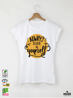 Always Believe In Yourself Дамска Бяла Тениска С Дизайнерски Принт